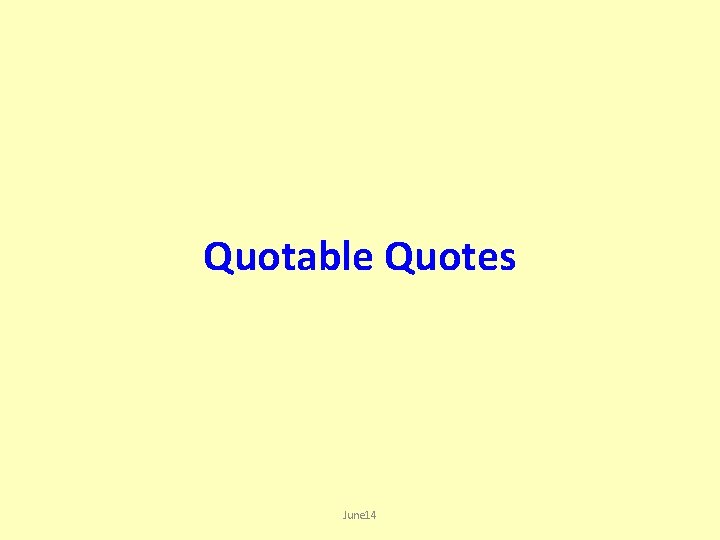Quotable Quotes June 14 