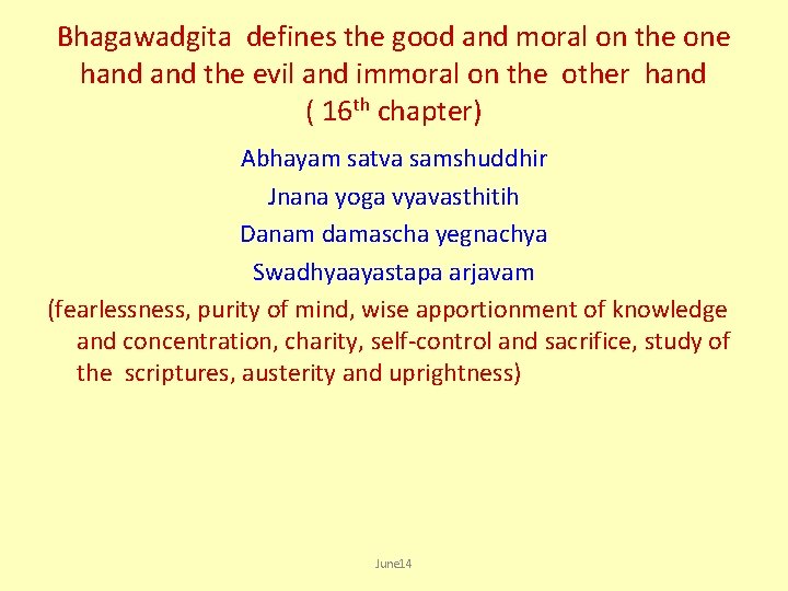 Bhagawadgita defines the good and moral on the one hand the evil and immoral