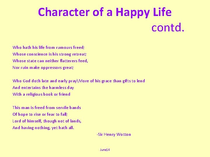 Character of a Happy Life contd. Who hath his life from rumours freed; Whose