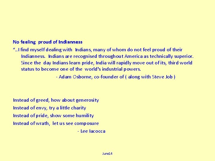 No feeling proud of Indianness “. . I find myself dealing with Indians, many