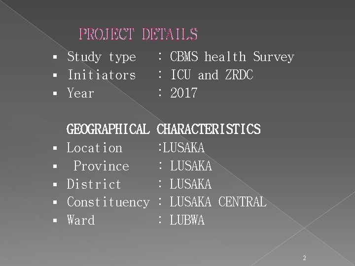 PROJECT DETAILS Study type § Initiators § Year § § § GEOGRAPHICAL Location Province