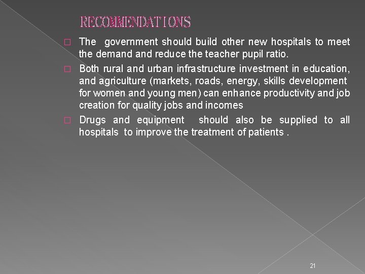 RECOMMENDATIONS The government should build other new hospitals to meet the demand reduce the