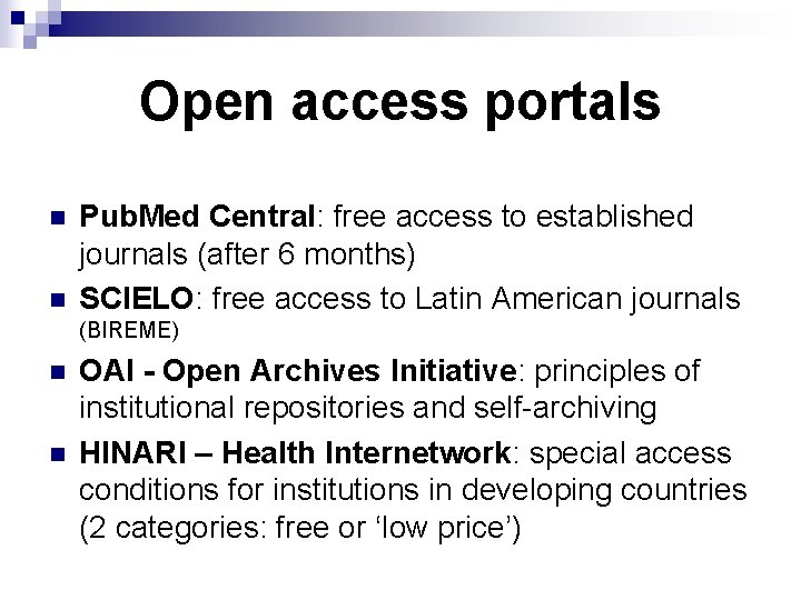 Open access portals n n Pub. Med Central: free access to established journals (after