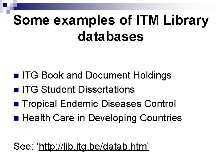 Some examples of ITM Library databases ITG Book and Document Holdings n ITG Student