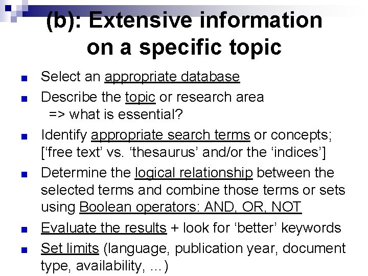 (b): Extensive information on a specific topic Select an appropriate database Describe the topic