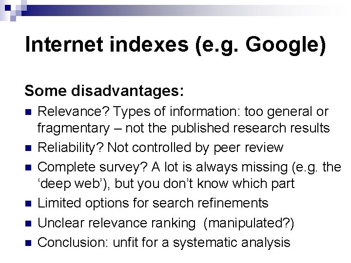 Internet indexes (e. g. Google) Some disadvantages: n n n Relevance? Types of information: