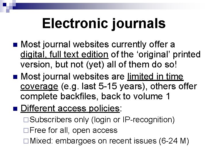 Electronic journals Most journal websites currently offer a digital, full text edition of the