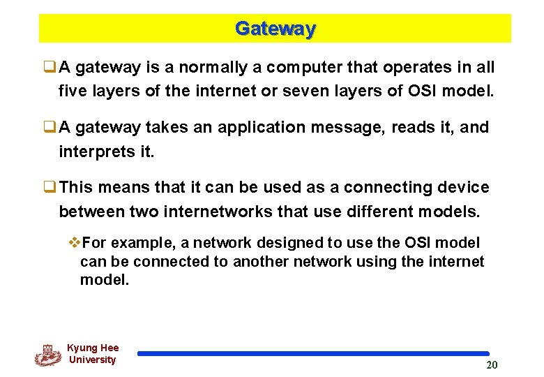 Gateway q. A gateway is a normally a computer that operates in all five