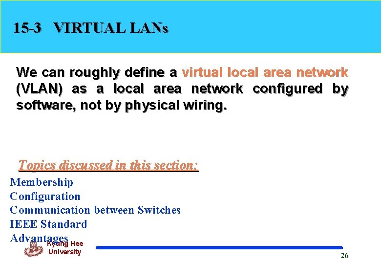15 -3 VIRTUAL LANs We can roughly define a virtual local area network (VLAN)