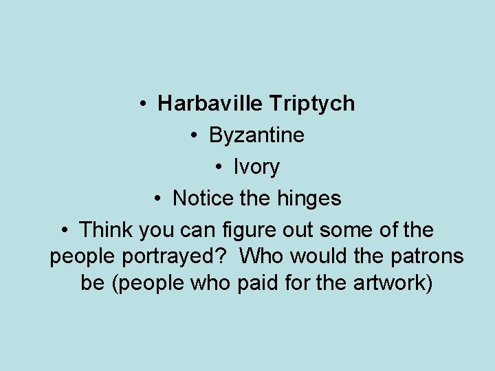  • Harbaville Triptych • Byzantine • Ivory • Notice the hinges • Think