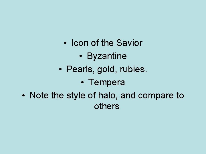  • Icon of the Savior • Byzantine • Pearls, gold, rubies. • Tempera