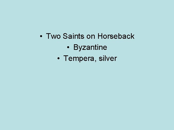  • Two Saints on Horseback • Byzantine • Tempera, silver 