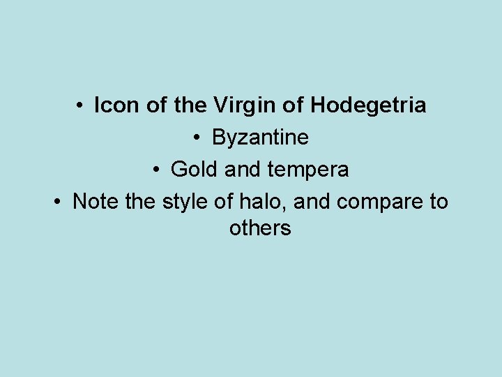  • Icon of the Virgin of Hodegetria • Byzantine • Gold and tempera