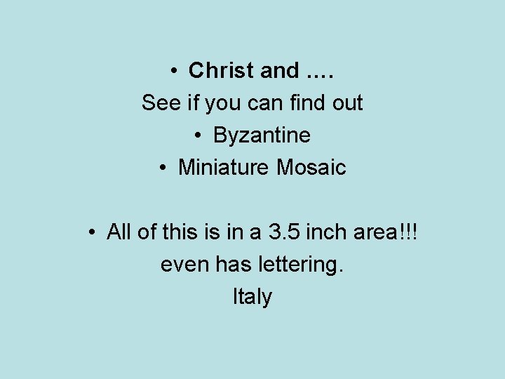  • Christ and …. See if you can find out • Byzantine •