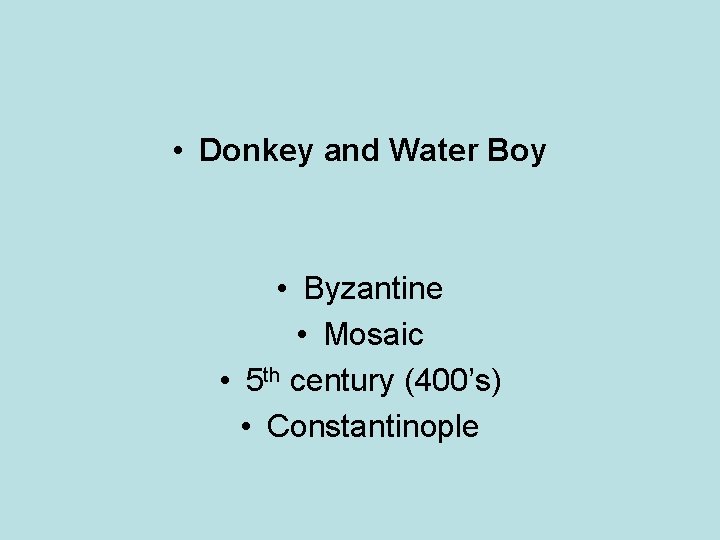  • Donkey and Water Boy • Byzantine • Mosaic • 5 th century
