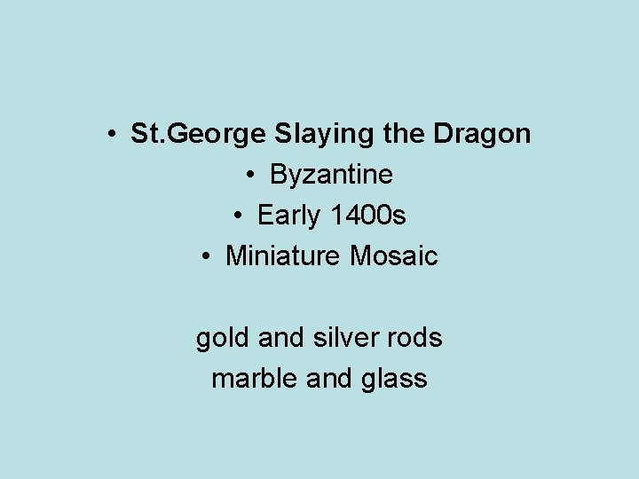  • St. George Slaying the Dragon • Byzantine • Early 1400 s •