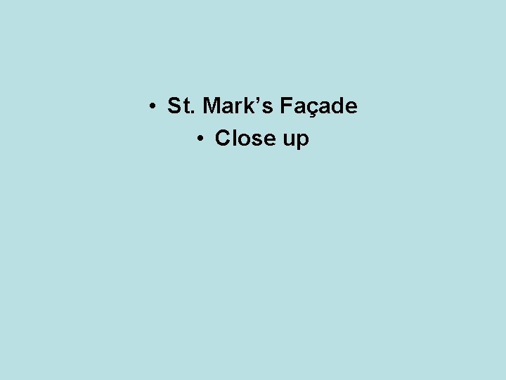  • St. Mark’s Façade • Close up 