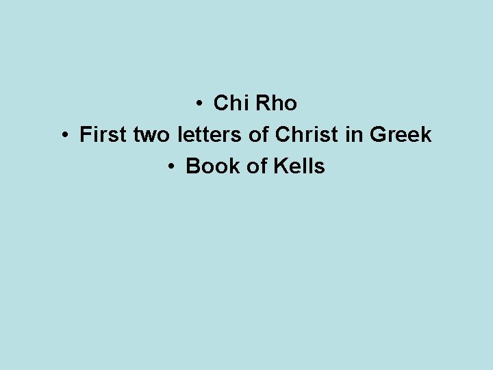  • Chi Rho • First two letters of Christ in Greek • Book