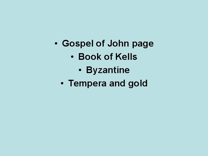  • Gospel of John page • Book of Kells • Byzantine • Tempera