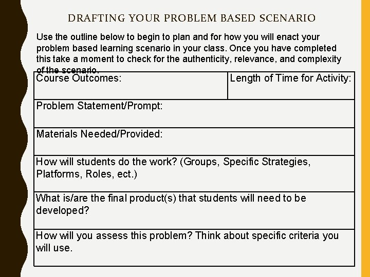 DRAFTING YOUR PROBLEM BASED SCENARIO Use the outline below to begin to plan and
