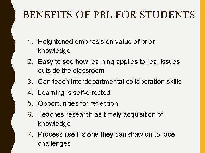 BENEFITS OF PBL FOR STUDENTS 1. Heightened emphasis on value of prior knowledge 2.