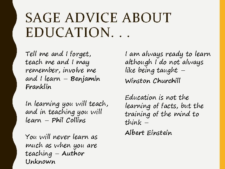 SAGE ADVICE ABOUT EDUCATION. . . Tell me and I forget, teach me and