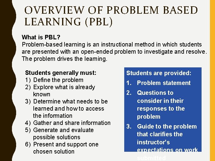 OVERVIEW OF PROBLEM BASED LEARNING (PBL) What is PBL? Problem-based learning is an instructional