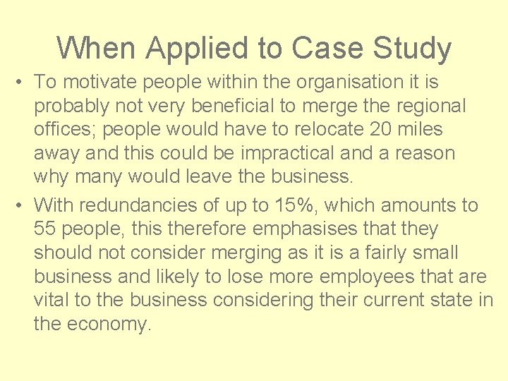 When Applied to Case Study • To motivate people within the organisation it is