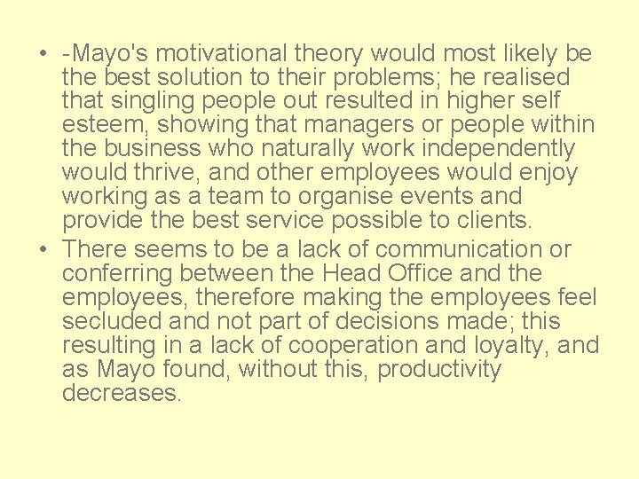  • -Mayo's motivational theory would most likely be the best solution to their