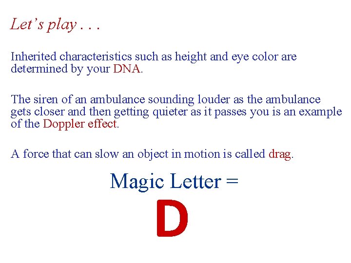 Let’s play. . . Inherited characteristics such as height and eye color are determined
