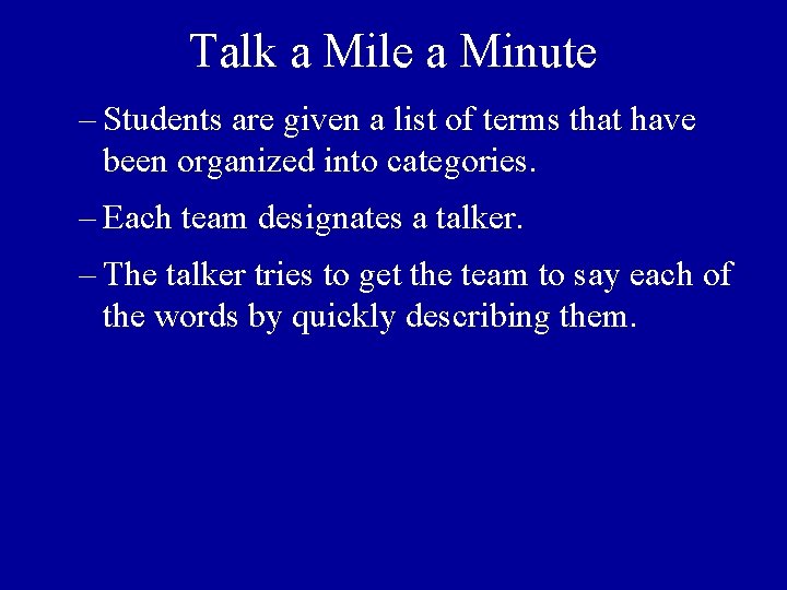 Talk a Mile a Minute – Students are given a list of terms that