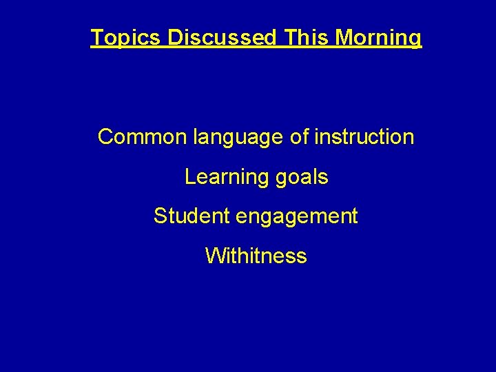 Topics Discussed This Morning Common language of instruction Learning goals Student engagement Withitness 