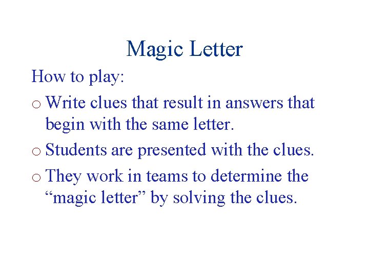 Magic Letter How to play: o Write clues that result in answers that begin