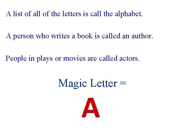 A list of all of the letters is call the alphabet. A person who