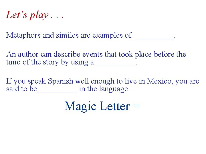 Let’s play. . . Metaphors and similes are examples of _____. An author can