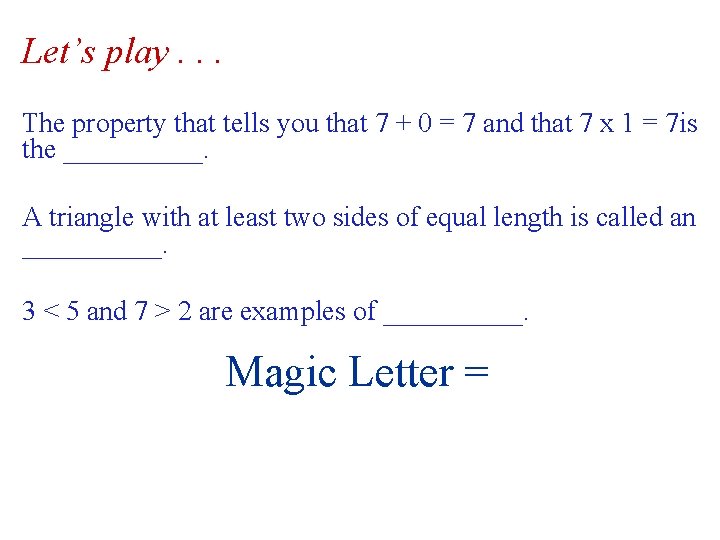 Let’s play. . . The property that tells you that 7 + 0 =