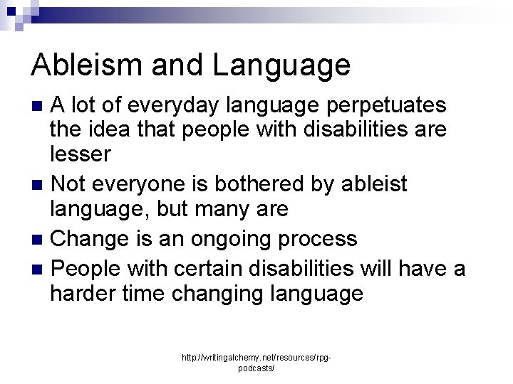 Ableism and Language A lot of everyday language perpetuates the idea that people with