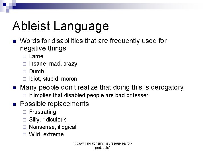 Ableist Language n Words for disabilities that are frequently used for negative things Lame