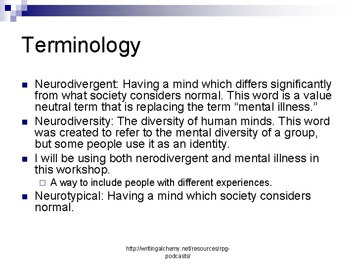 Terminology n n n Neurodivergent: Having a mind which differs significantly from what society