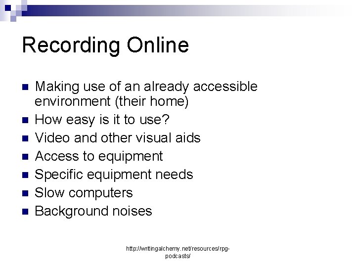 Recording Online n n n n Making use of an already accessible environment (their