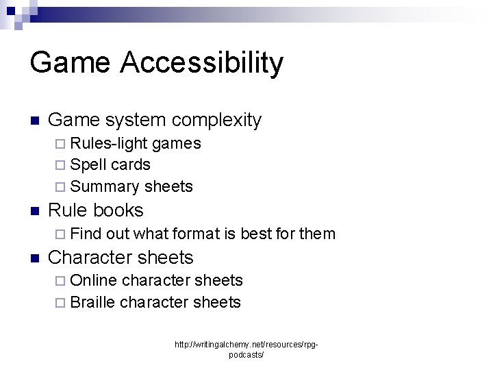 Game Accessibility n Game system complexity ¨ Rules-light games ¨ Spell cards ¨ Summary