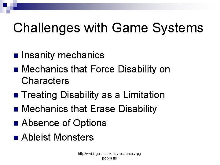 Challenges with Game Systems Insanity mechanics n Mechanics that Force Disability on Characters n