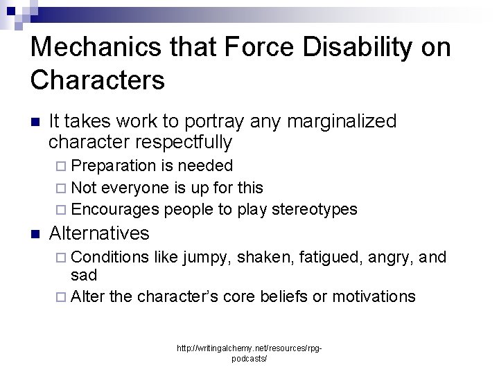 Mechanics that Force Disability on Characters n It takes work to portray any marginalized
