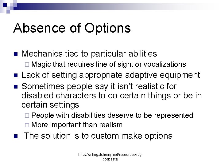 Absence of Options n Mechanics tied to particular abilities ¨ Magic n n that