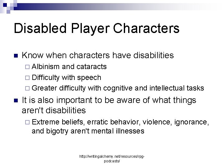 Disabled Player Characters n Know when characters have disabilities ¨ Albinism and cataracts ¨