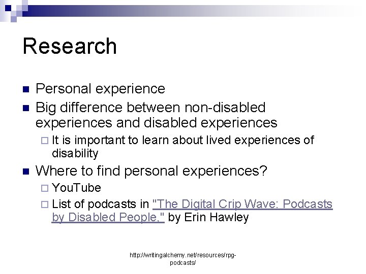 Research n n Personal experience Big difference between non-disabled experiences and disabled experiences ¨