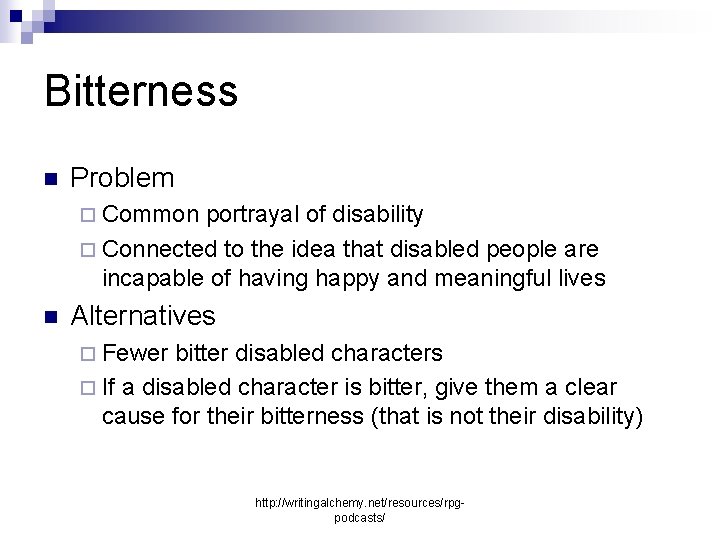 Bitterness n Problem ¨ Common portrayal of disability ¨ Connected to the idea that