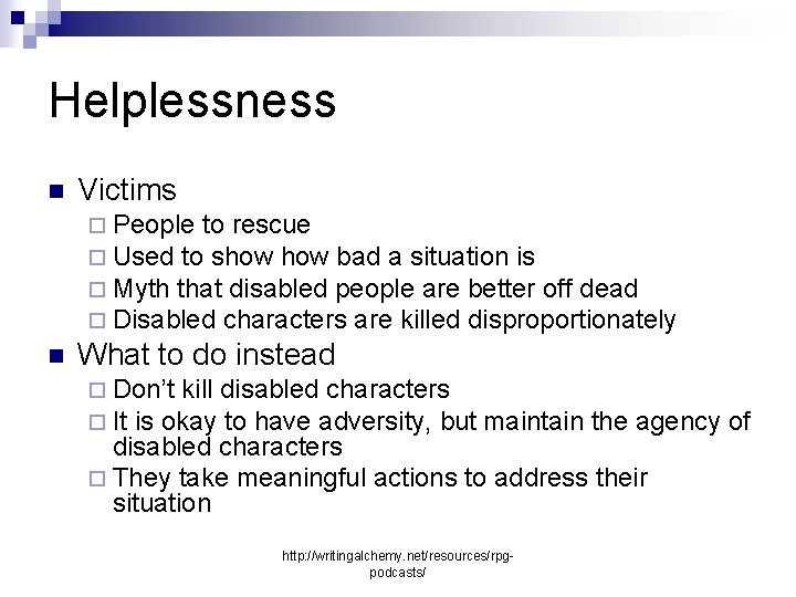 Helplessness n Victims ¨ People to rescue ¨ Used to show bad a situation