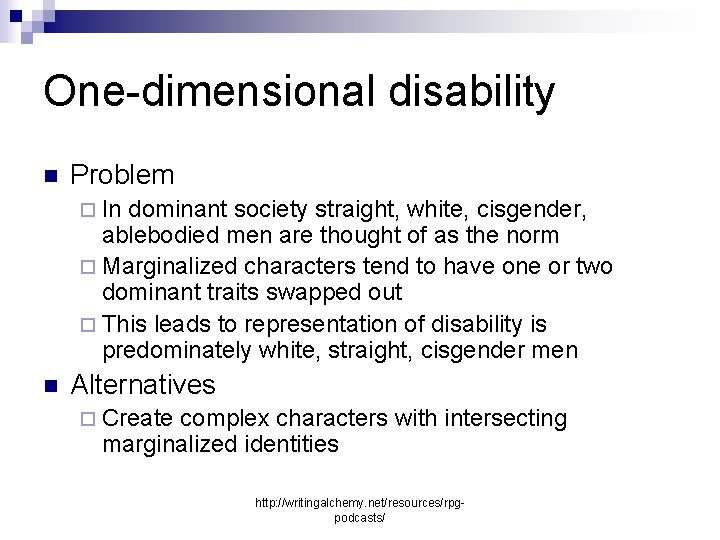 One-dimensional disability n Problem ¨ In dominant society straight, white, cisgender, ablebodied men are