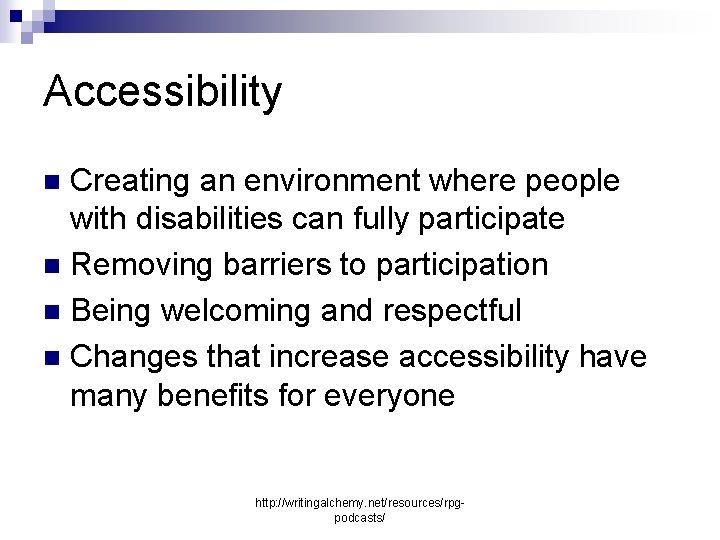 Accessibility Creating an environment where people with disabilities can fully participate n Removing barriers